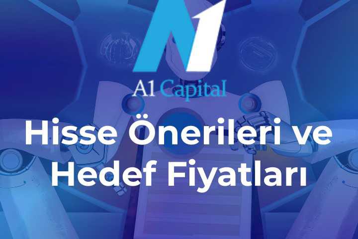 a1 capital hisse önerileri