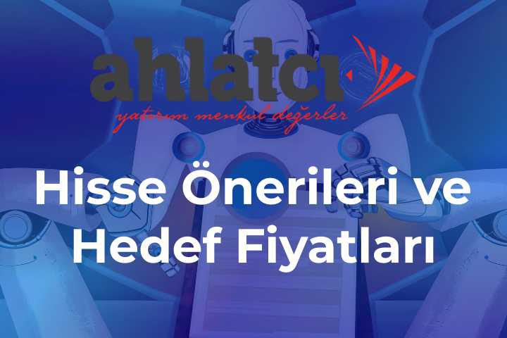 ahlatçı yatırım hisse önerileri