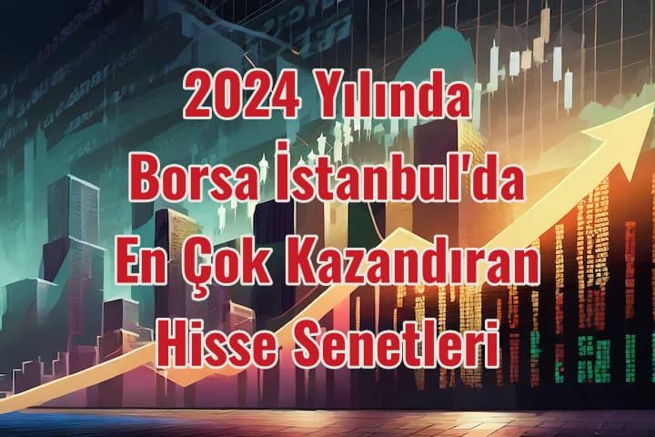 2024 en çok kazandıran hisse senetleri